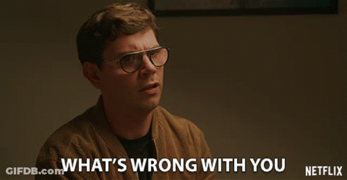 Man With Glasses Says What's Wrong With You Netflix GIF