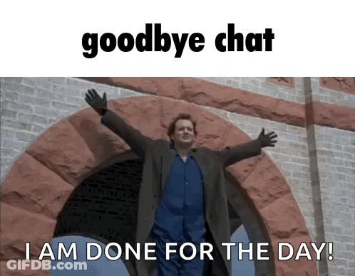 A Man With His Arms Outstretched In Front Of A Brick Building With The Words Goodbye Chat I Am Done For The Day GIF