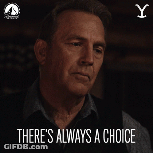 A Man With His Eyes Closed And The Words " There 'S Always A Choice " Below Him GIF