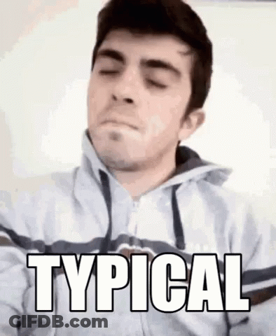 A Man With His Eyes Closed Has The Word Typical Written On His Chest GIF