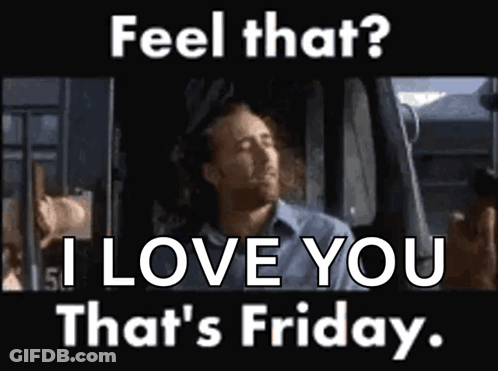 A Man With His Eyes Closed Says " I Love You That 'S Friday " GIF