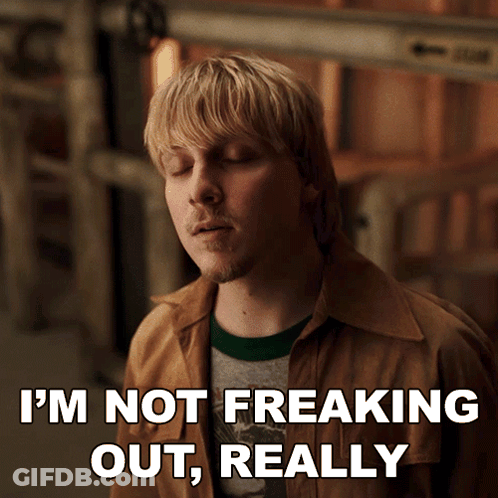 A Man With His Eyes Closed Says " I 'M Not Freaking Out Really " GIF