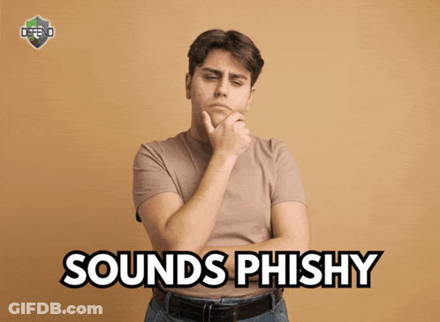 A Man With His Hand On His Chin And The Words Sounds Phishy On The Bottom GIF