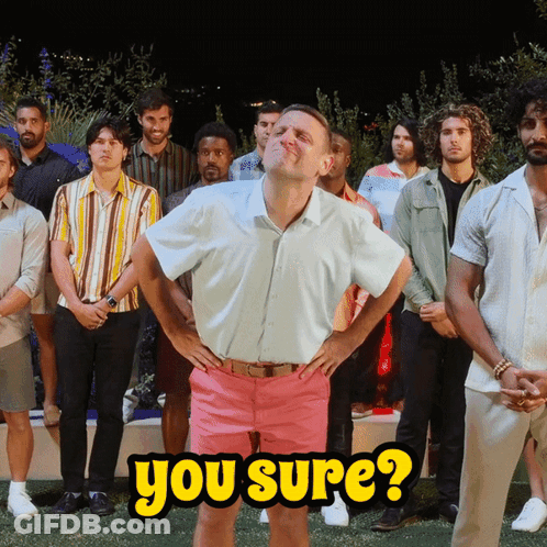 A Man With His Hands On His Hips Stands In Front Of A Group Of Men With The Words " You Sure " On The Bottom GIF