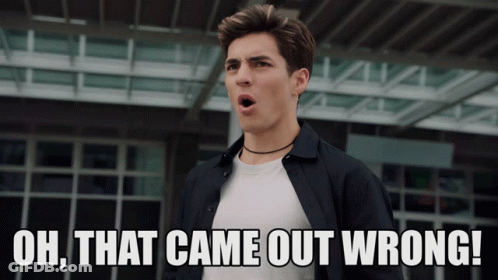 A Man With His Mouth Open And The Words Oh That Came Out Wrong GIF