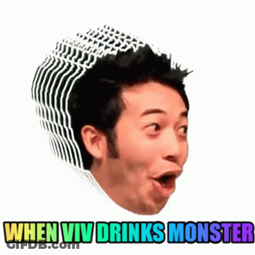 A Man With His Mouth Open And The Words `` When Viv Drinks Monster '' Above Him . GIF