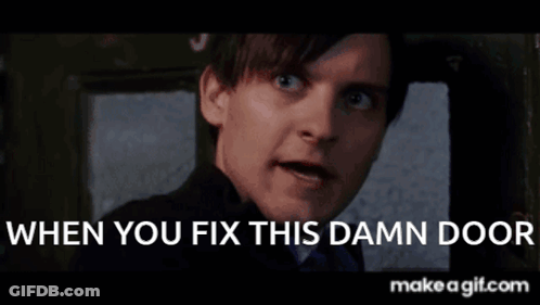 A Man With His Mouth Open And The Words " When You Fix This Damn Door " Above Him GIF