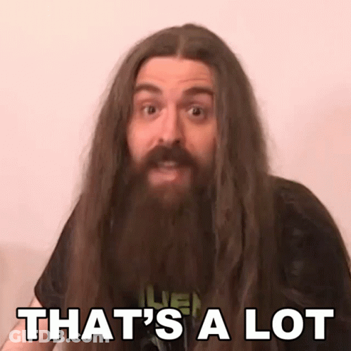 A Man With Long Hair And A Beard Has The Words That 'S A Lot On His Face GIF
