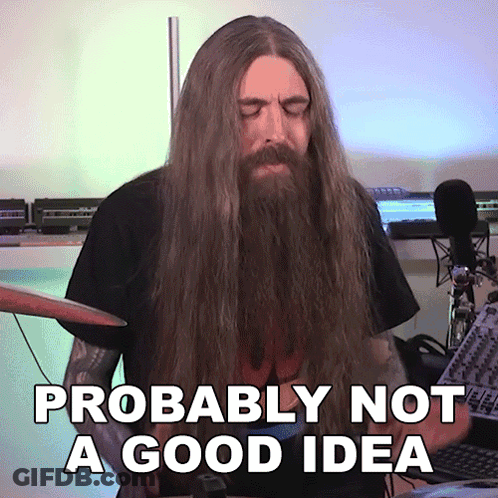 A Man With Long Hair And A Beard Is Playing Drums And The Caption Probably Not A Good Idea GIF