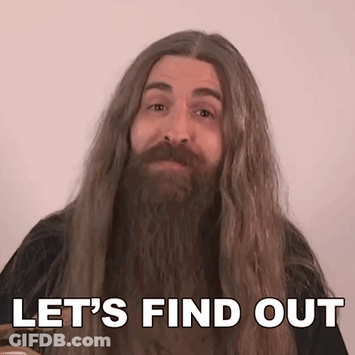 A Man With Long Hair And A Beard Saying Let 'S Find Out GIF