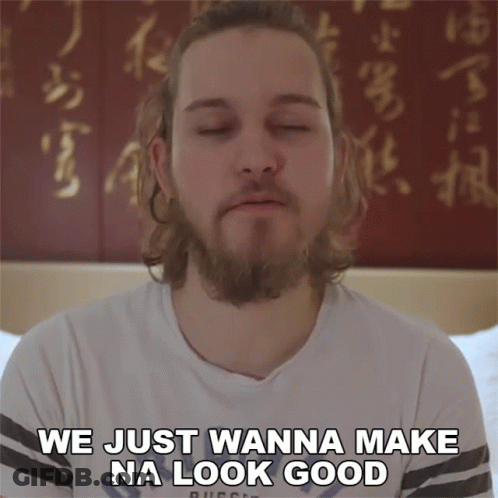 A Man With Long Hair And A Beard Says We Just Wanna Make Na Look Good GIF
