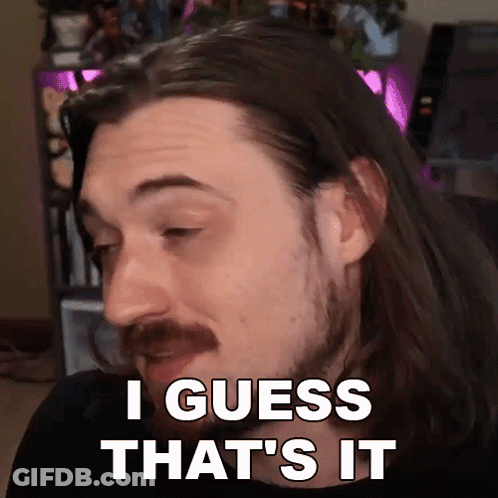 A Man With Long Hair And A Mustache Says " I Guess That 'S It " GIF