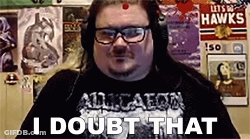 A Man With Long Hair And Glasses Is Wearing A Black Shirt That Says I Doubt That . GIF