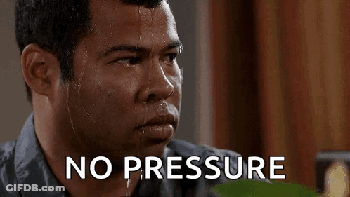A Man With Sweat Coming Out Of His Face And The Words No Pressure Above Him GIF