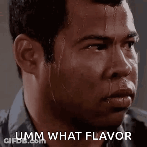 A Man With Sweat Coming Out Of His Face And The Words `` Umm What Flavor '' Written On His Face . GIF