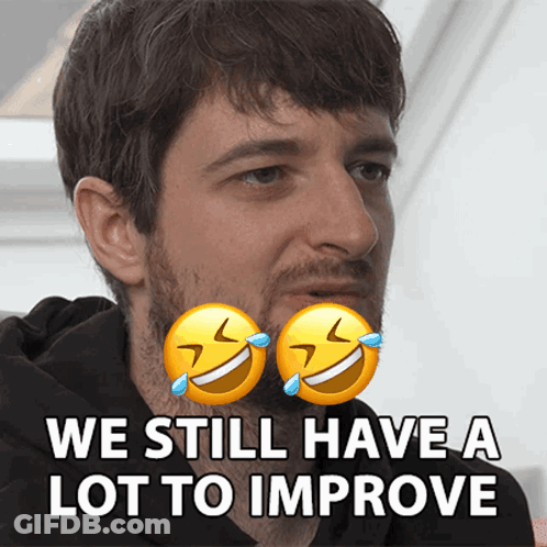 A Man With Two Laughing Faces And The Words We Still Have A Lot To Improve On The Bottom GIF