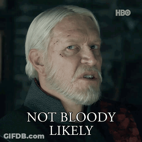 A Man With White Hair And A Beard Has The Words Not Bloody Likely Above Him GIF