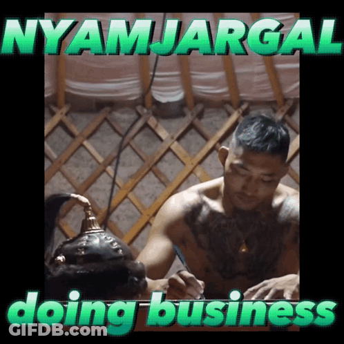 A Man Without A Shirt Is Writing On A Piece Of Paper With The Words " Nyamjargal Doing Business " Above Him GIF