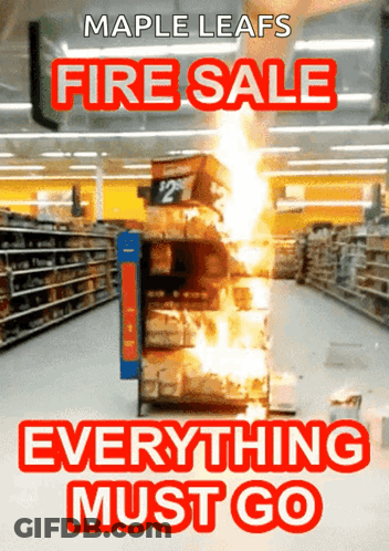 A Maple Leafs Fire Sale Poster With A Stack Of Shelves On Fire GIF