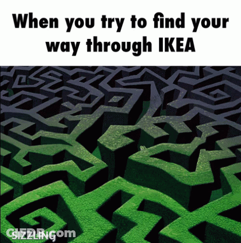A Maze With The Words When You Try To Find Your Way Through Ikea Sizzling GIF