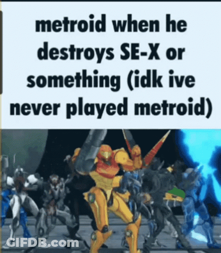 A Meme About Metroid When He Destroys Se - X Or Something GIF