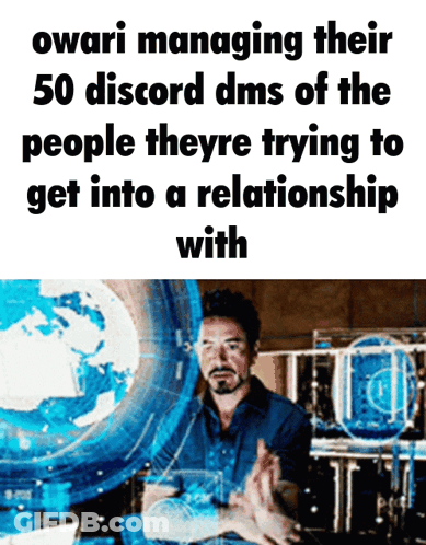 A Meme About Owari Managing 50 Discord Dms Of The People Theyre Trying To Get Into A Relationship With GIF