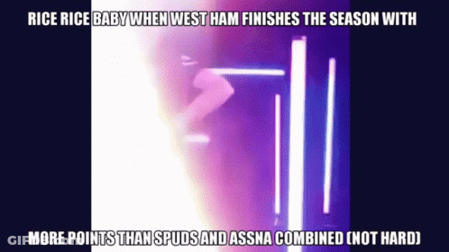 A Meme About Rice Rice Baby When West Ham Finishes The Season With More Points Than Studs And Assna Combined Not Hard GIF