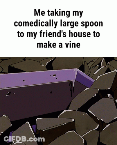 A Meme About Taking A Large Spoon To A Friend 'S House GIF