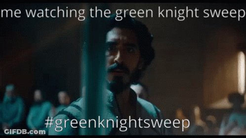 A Meme About Watching The Green Knight Sweep With A Picture Of A Man GIF