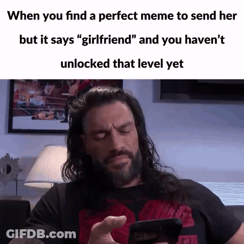 A Meme Of A Man Looking At His Phone With The Caption When You Find A Perfect Meme To Send Her GIF