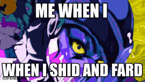 A Meme Of A Purple Monster With Yellow Eyes And The Words `` Me When I When I Shid And Fard '' GIF