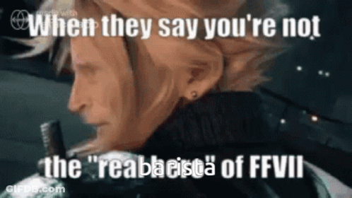 A Meme Of A Video Game Character Says When They Say You 'Re Not The Reabieista Of Ffvii . GIF