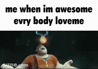 A Meme Shows A Man With A Medal On His Head And The Words Me When Im Awesome Every Body Loveme GIF