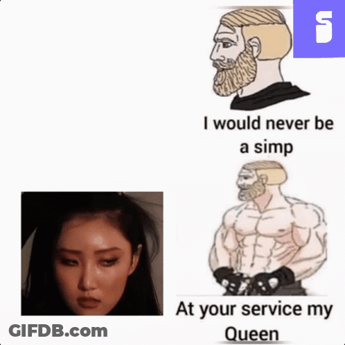 A Meme That Says I Would Never Be A Simp At Your Service My Queen On It GIF