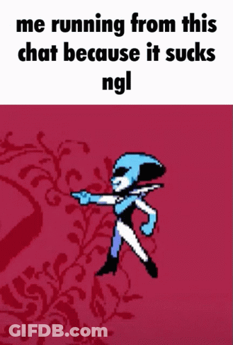 A Meme That Says Me Running From This Chat Because It Sucks Ngh GIF