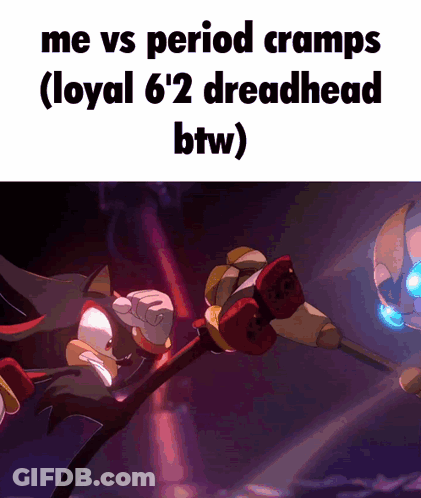 A Meme That Says Me Vs Period Cramps ( Loyal 6.2 Dreadhead Btw ) GIF