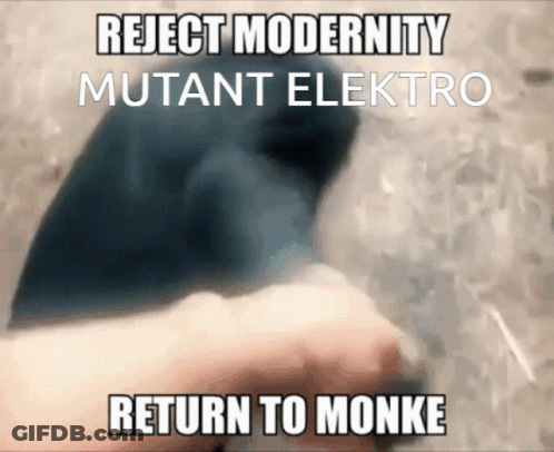 A Meme That Says " Reject Modernity Mutant Elektro " GIF