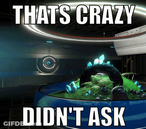 A Meme That Says " Thats Crazy Didn 'T Ask " GIF