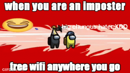 A Meme That Says When You Are An Imposter GIF