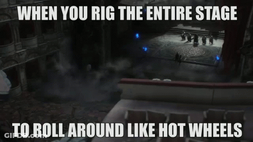 A Meme That Says " When You Rig The Entire Stage To Roll Around Like Hot Wheels " On It GIF
