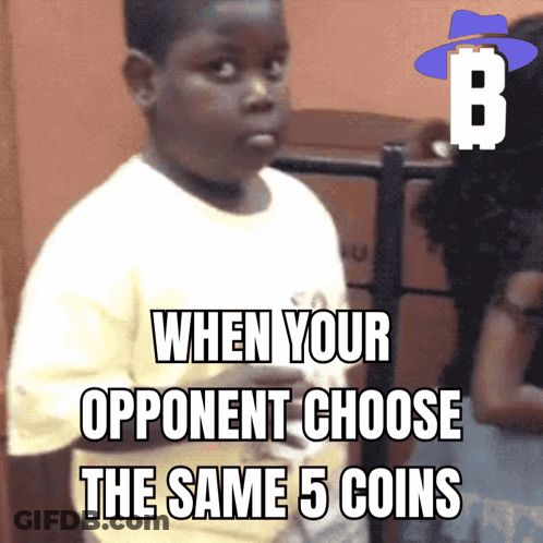 A Meme That Says " When Your Opponent Chooses The Same 5 Coins " GIF