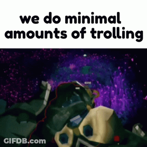 A Meme With A Purple Background And The Words `` We Do Minimal Amounts Of Trolling '' GIF