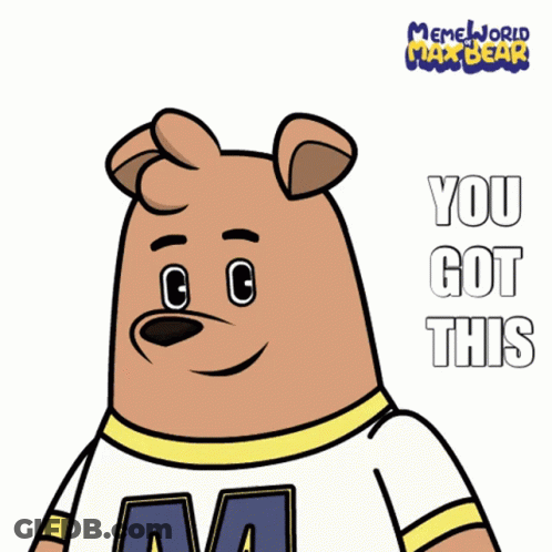 A Memeworld Max Bear Giving A Thumbs Up And Saying You Got This GIF