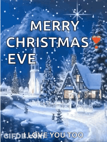 A Merry Christmas Eve Greeting Card With A Snowy Scene And The Words `` I Love You Too '' GIF