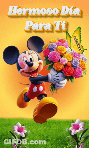 A Mickey Mouse Holding A Bouquet Of Flowers With The Words Hermoso Dia Para Ti GIF