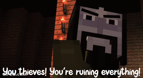 A Minecraft Character With The Words You Thieves You 'Re Ruining Everything GIF