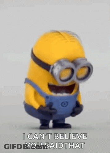 A Minion Is Laughing And Saying `` I Can T Believe You Said That '' . GIF