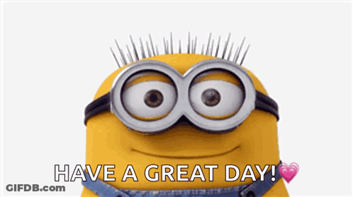 A Minion Waving With The Words Have A Great Day Written Below It GIF