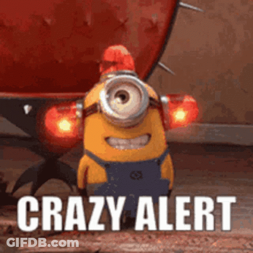A Minion With A Red Light On His Head And The Words Crazy Alert On The Bottom GIF