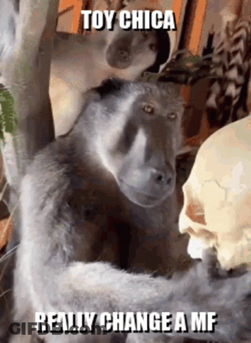 A Monkey Is Standing Next To A Skull With The Caption Toy Chica Really Change A Mf GIF